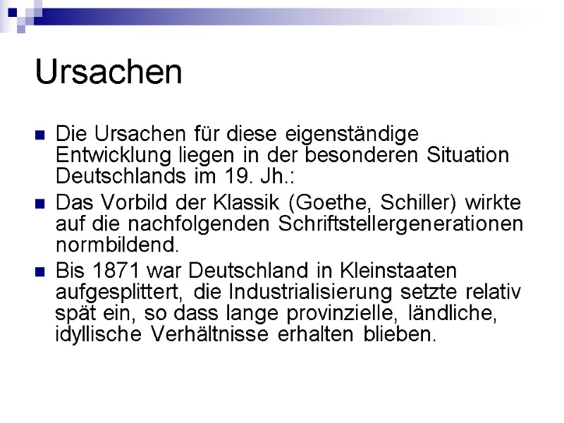 Ursachen Die Ursachen für diese eigenständige Entwicklung liegen in der besonderen Situation Deutschlands im